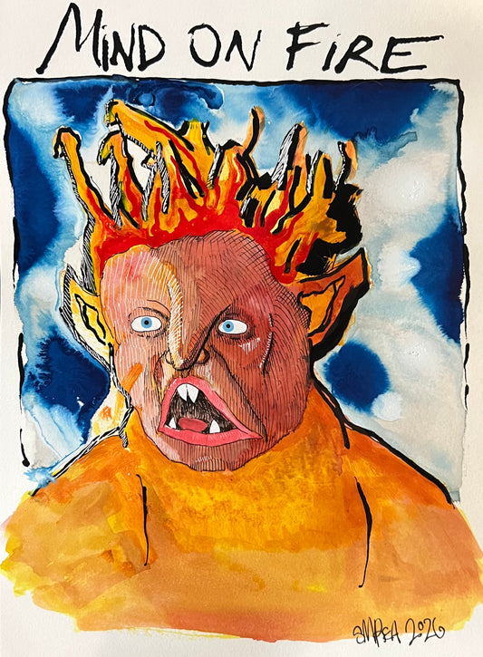 MIND ON FIRE acrylic ink on 11x15” paper